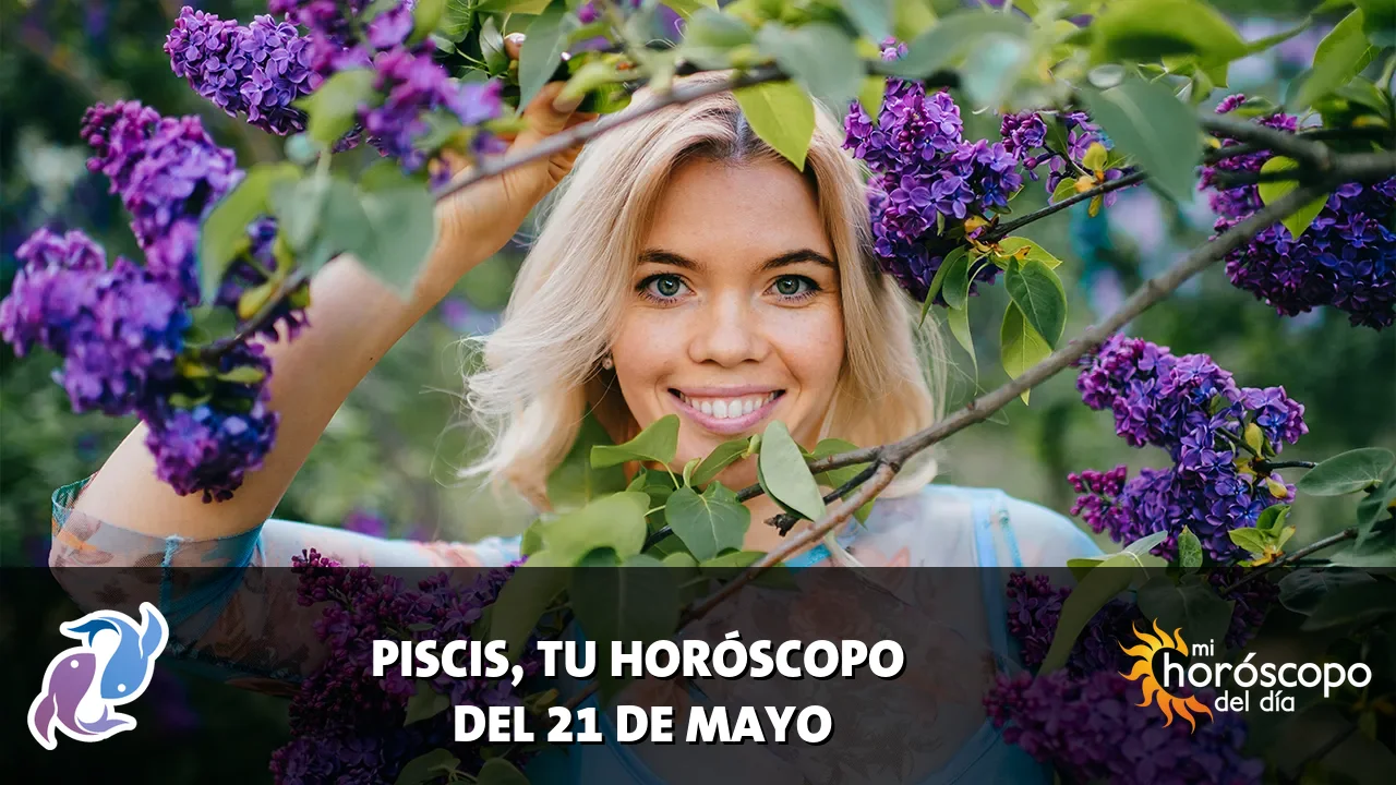 Horóscopo de Piscis del jueves 21 de mayo de 2026