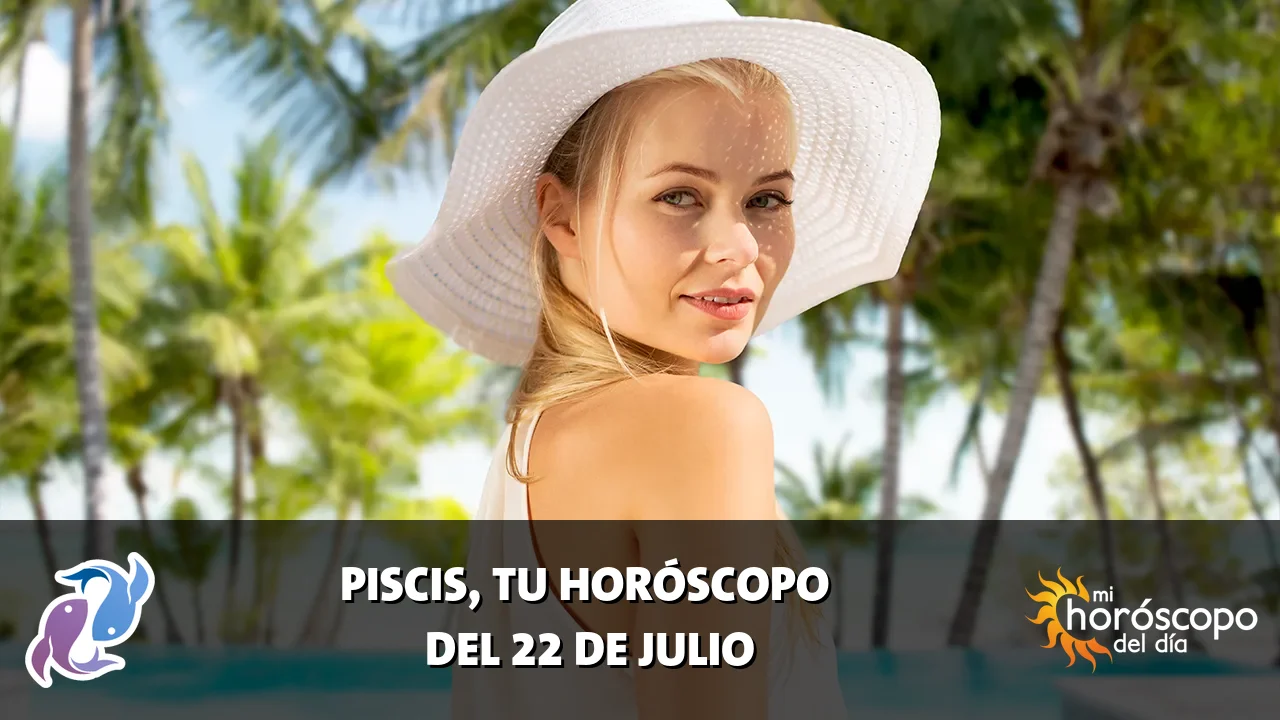 Horóscopo de Piscis del miércoles 22 de julio de 2026