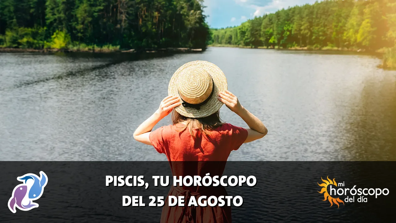 Horóscopo de Piscis del martes 25 de agosto de 2026