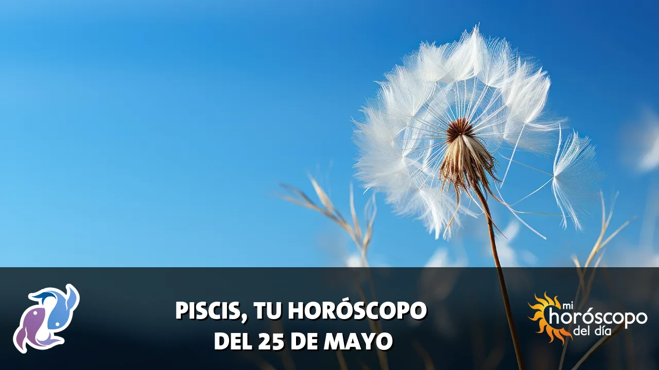 Horóscopo de Piscis del lunes 25 de mayo de 2026