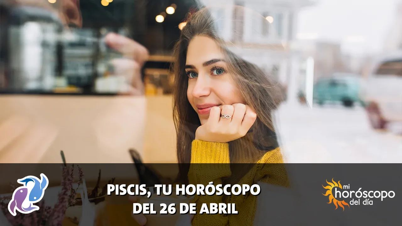 Horóscopo de Piscis del domingo 26 de abril de 2026