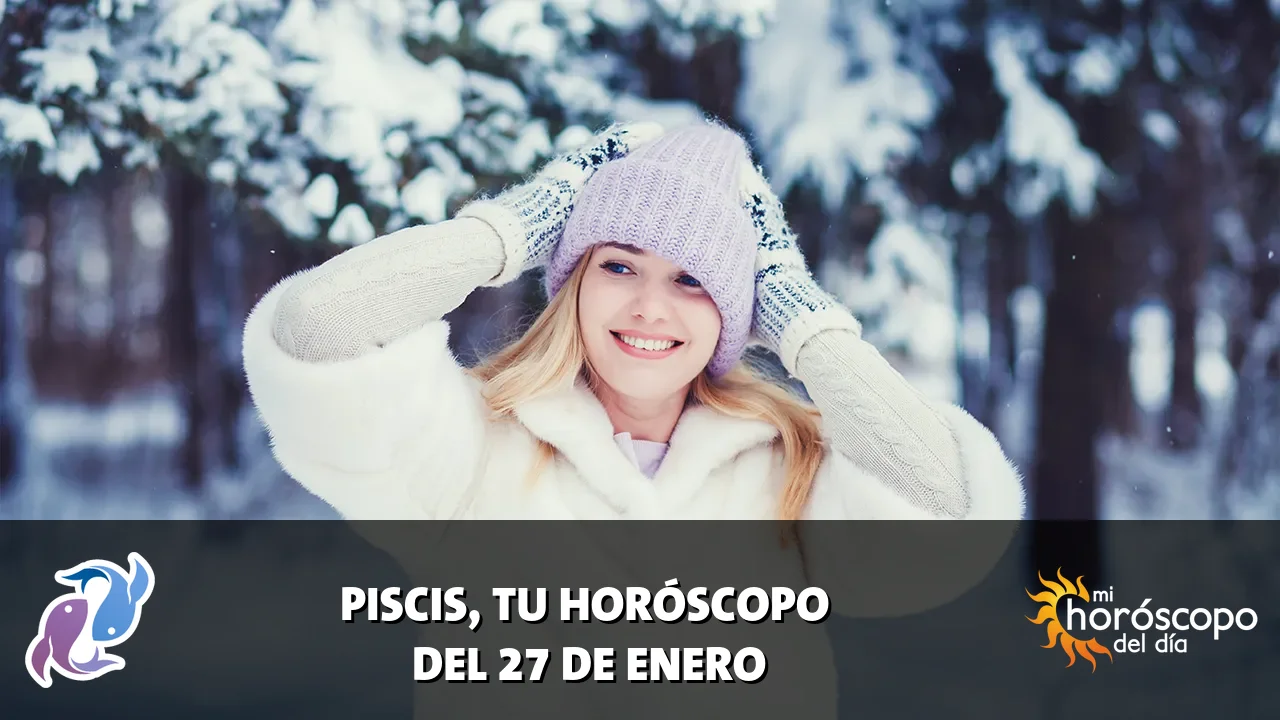 Horóscopo de Piscis del martes 27 de enero de 2026