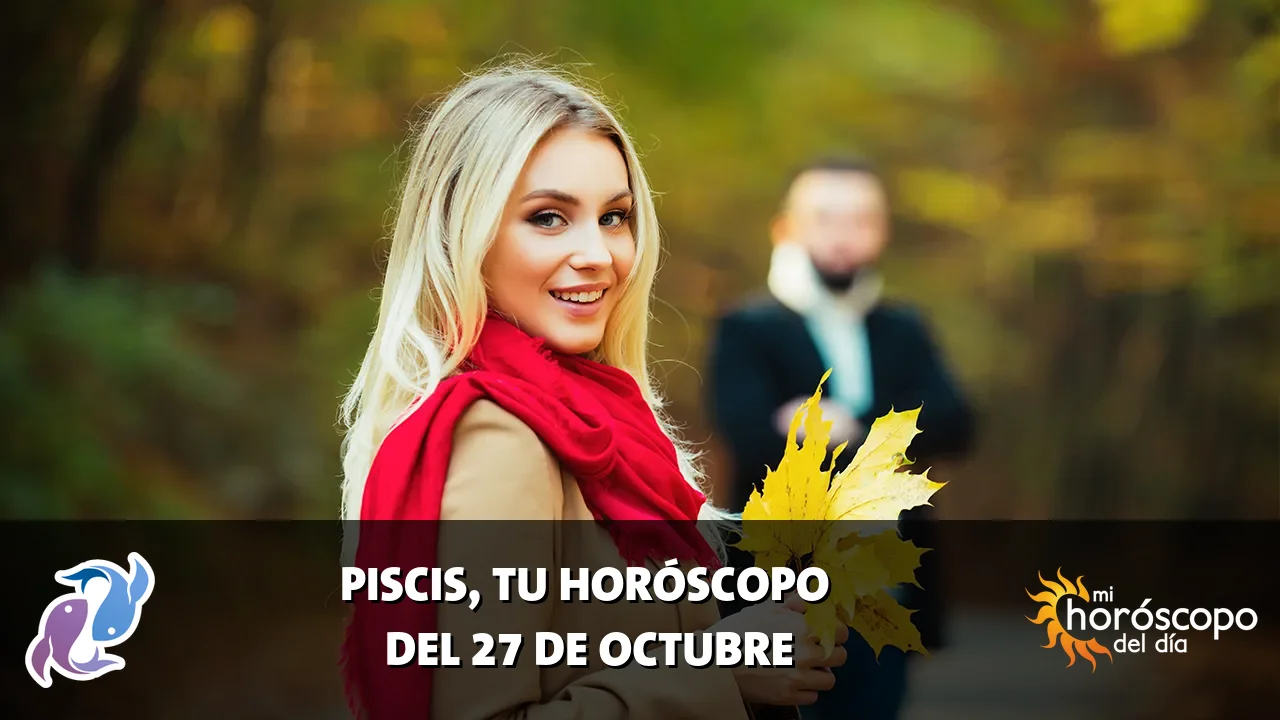Horóscopo de Piscis del martes 27 de octubre de 2026