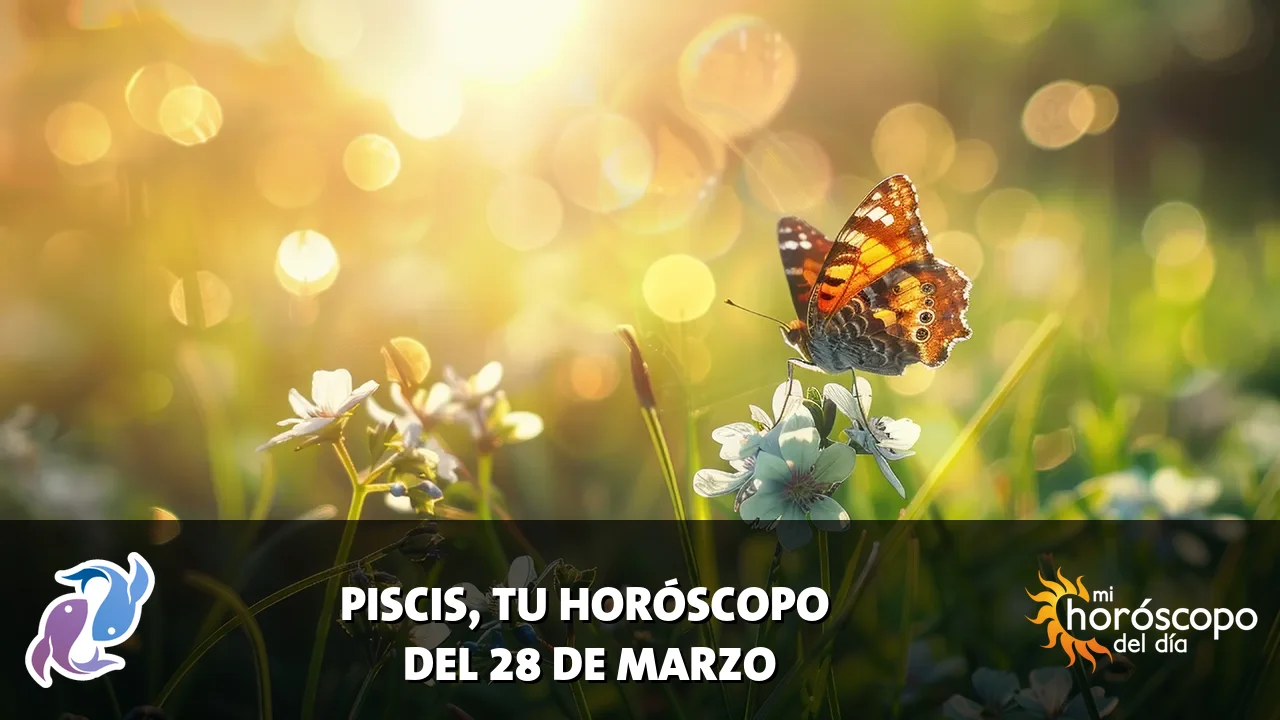 Horóscopo de Piscis del sábado 28 de marzo de 2026