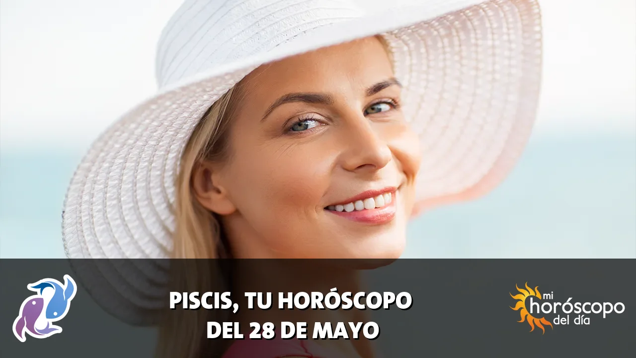 Horóscopo de Piscis del jueves 28 de mayo de 2026