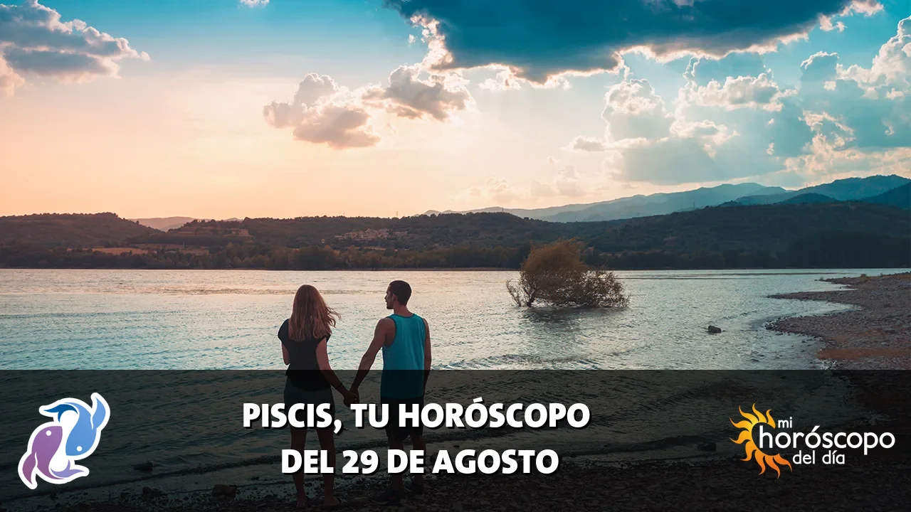 Horóscopo de Piscis del sábado 29 de agosto de 2026