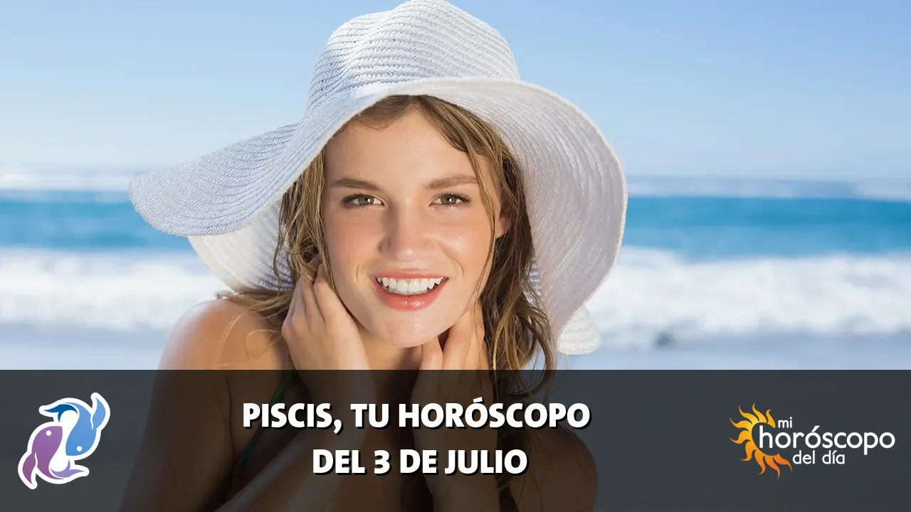 Horóscopo de Piscis del viernes 3 de julio de 2026