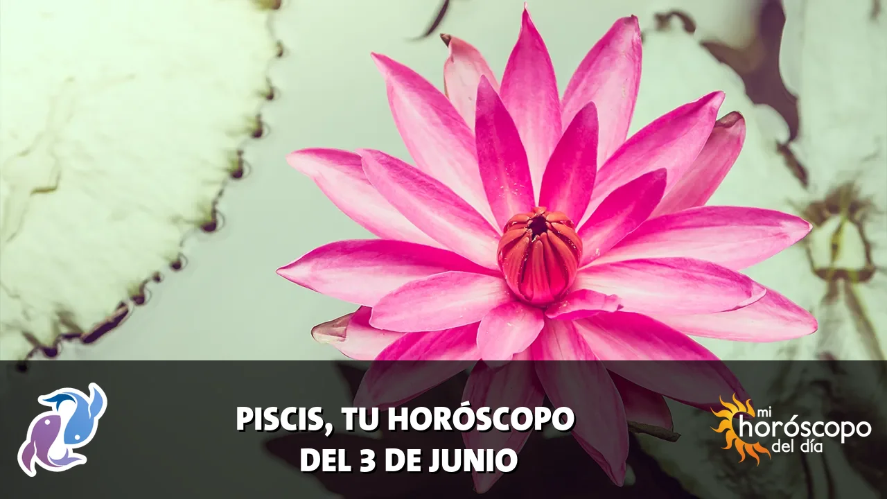Horóscopo de Piscis del miércoles 3 de junio de 2026