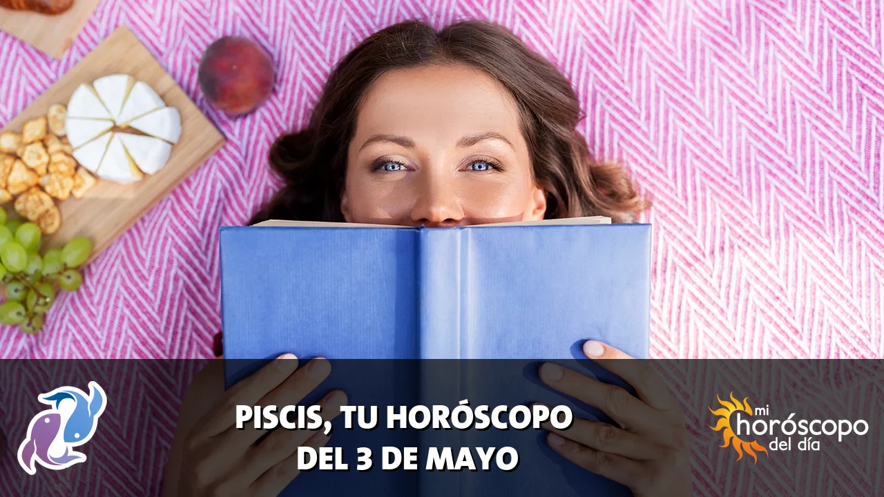 Horóscopo de Piscis del domingo 3 de mayo de 2026