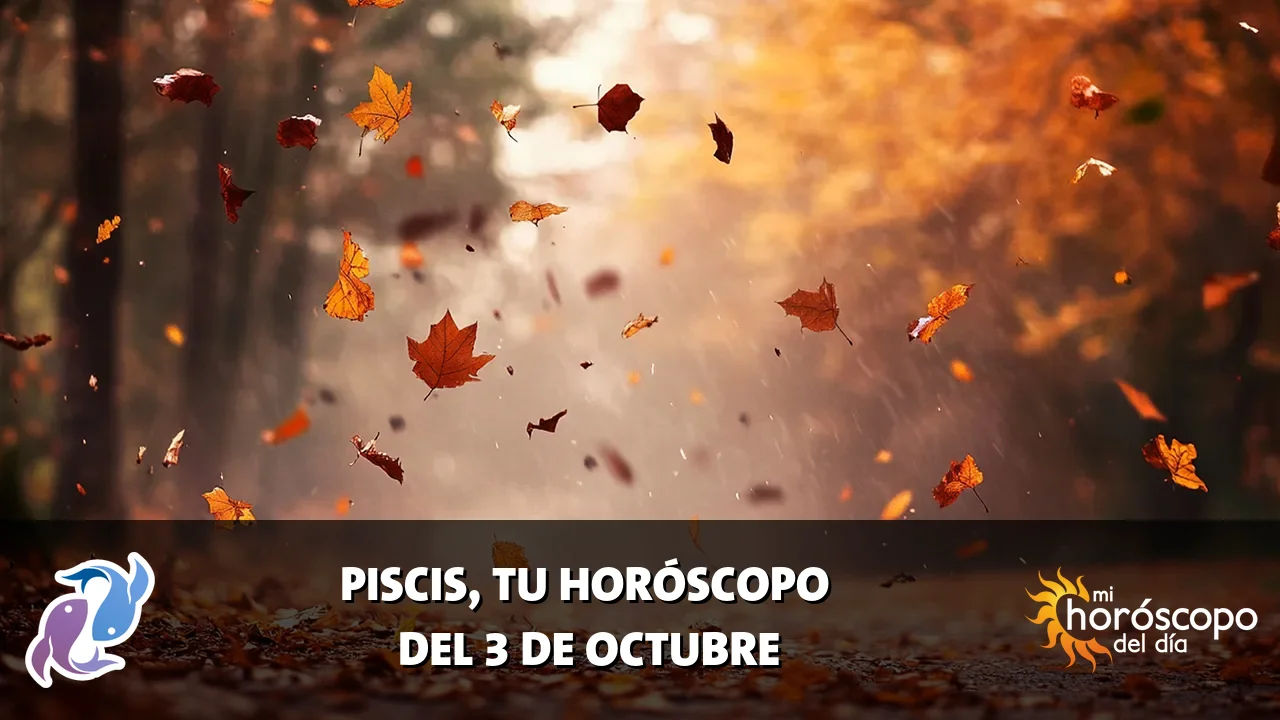 Horóscopo de Piscis del sábado 3 de octubre de 2026