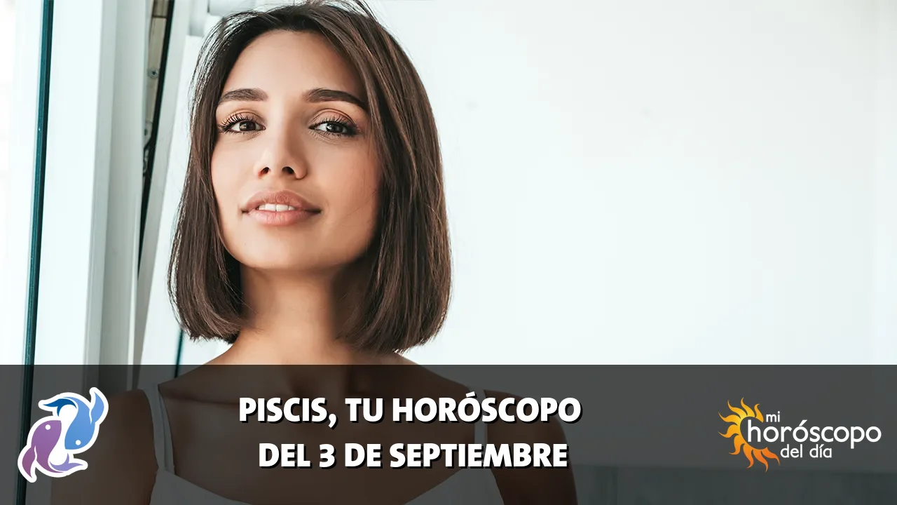 Horóscopo de Piscis del jueves 3 de septiembre de 2026