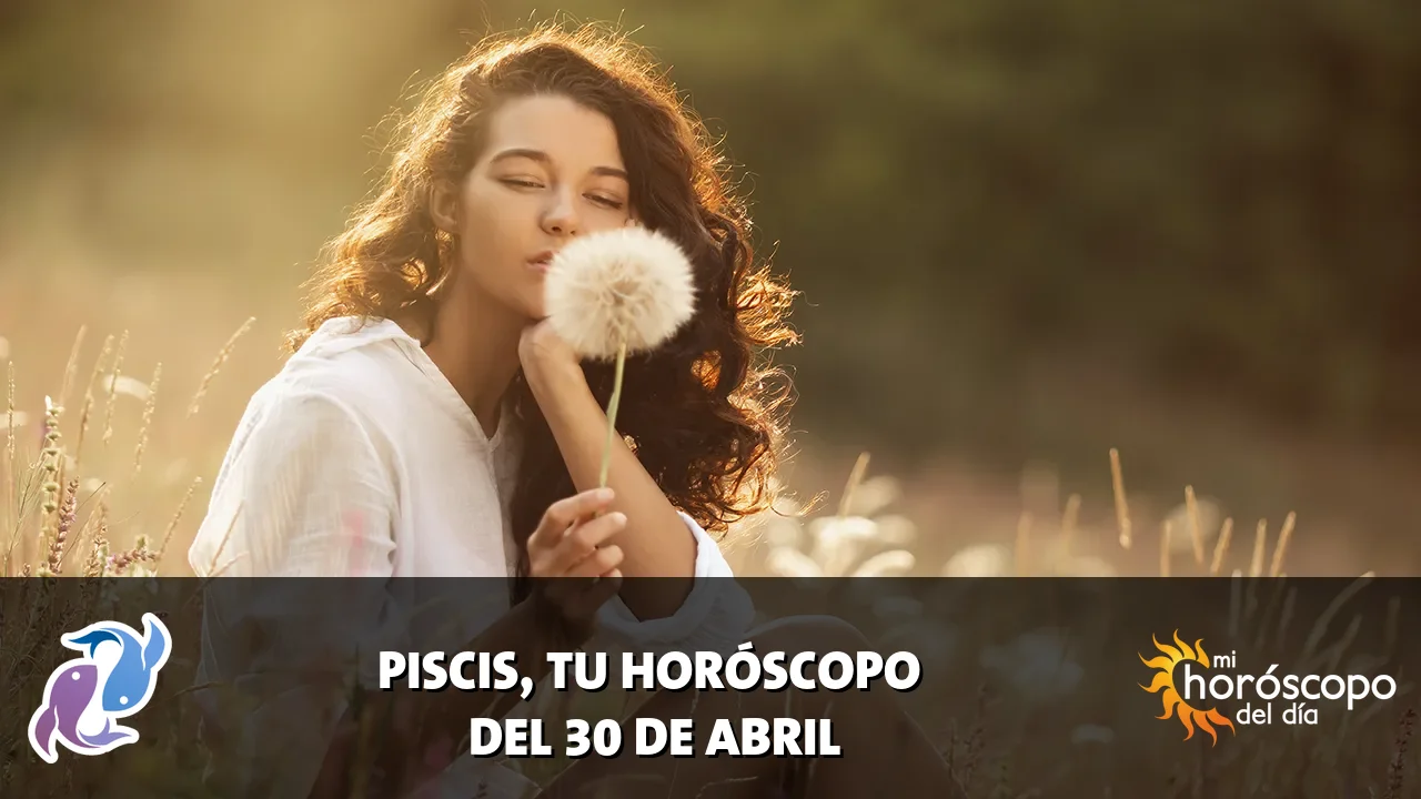 Horóscopo de Piscis del jueves 30 de abril de 2026