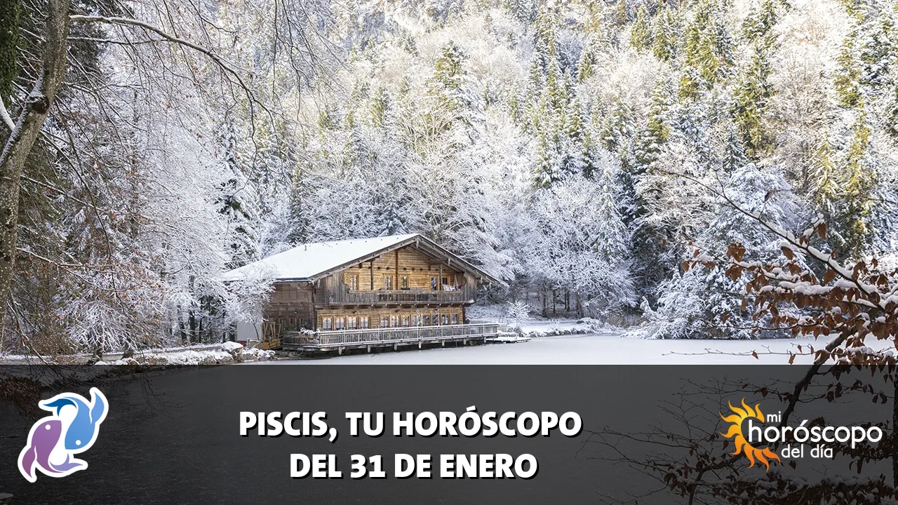 Horóscopo de Piscis del sábado 31 de enero de 2026