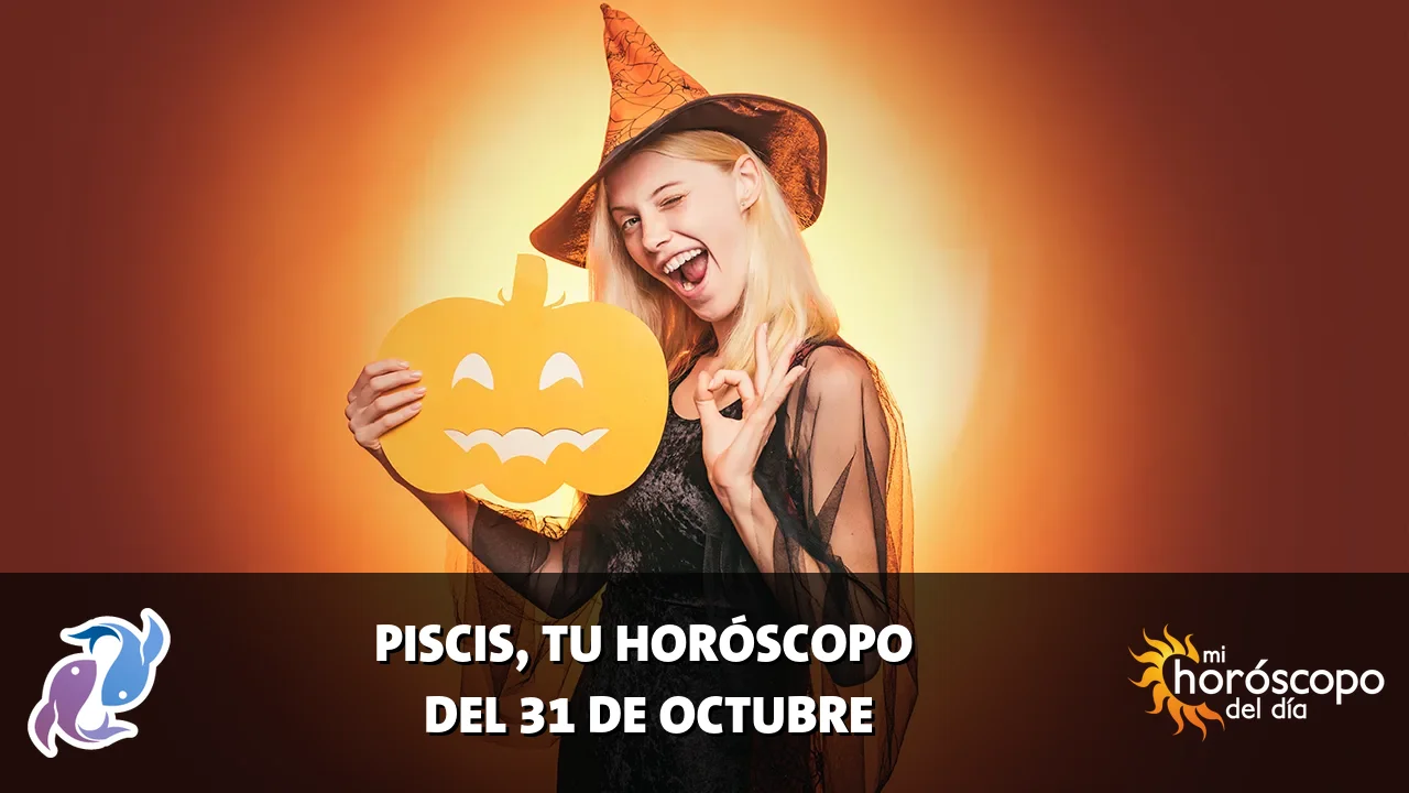 Horóscopo de Piscis del sábado 31 de octubre de 2026