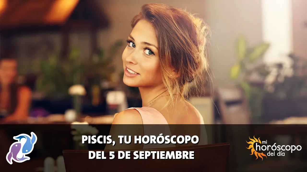 Horóscopo de Piscis del sábado 5 de septiembre de 2026
