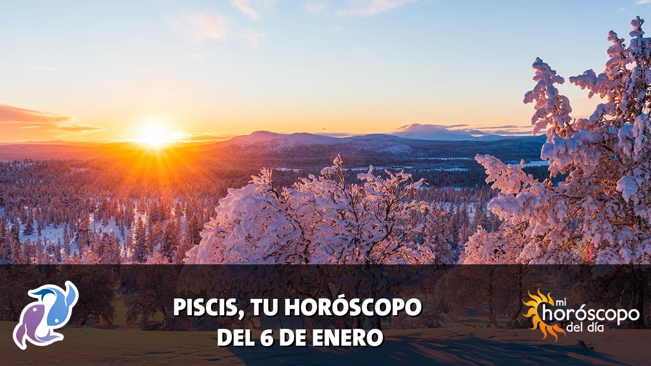 Horóscopo de Piscis del martes 6 de enero de 2026
