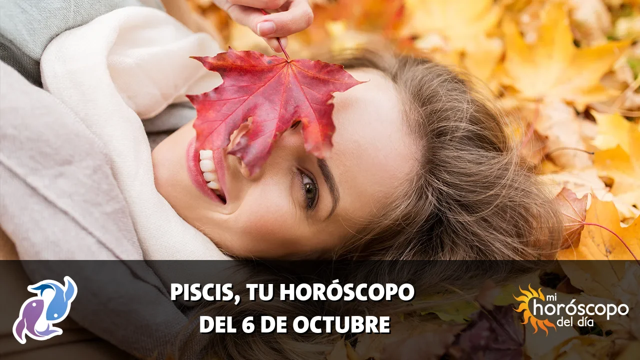Horóscopo de Piscis del martes 6 de octubre de 2026