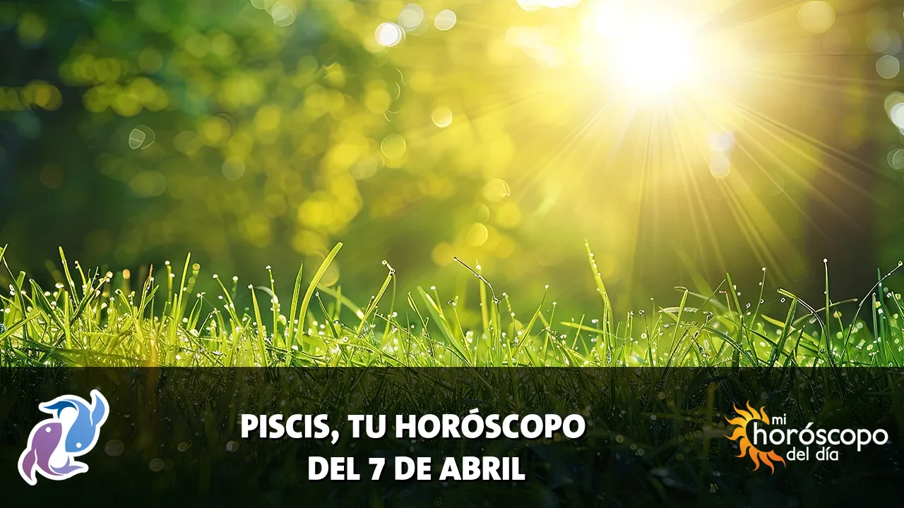 Horóscopo de Piscis del martes 7 de abril de 2026