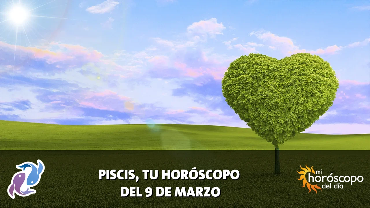 Horóscopo de Piscis del lunes 9 de marzo de 2026