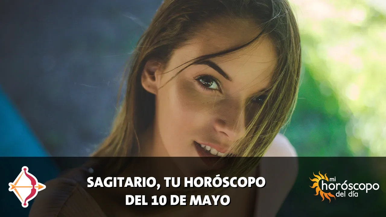 Horóscopo de Sagitario del domingo 10 de mayo de 2026