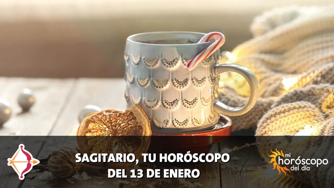 Horóscopo de Sagitario del martes 13 de enero de 2026