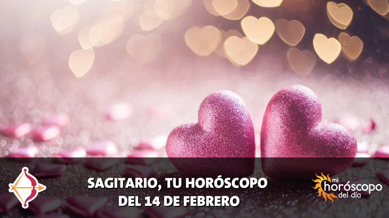 Horóscopo de Sagitario del sábado 14 de febrero de 2026