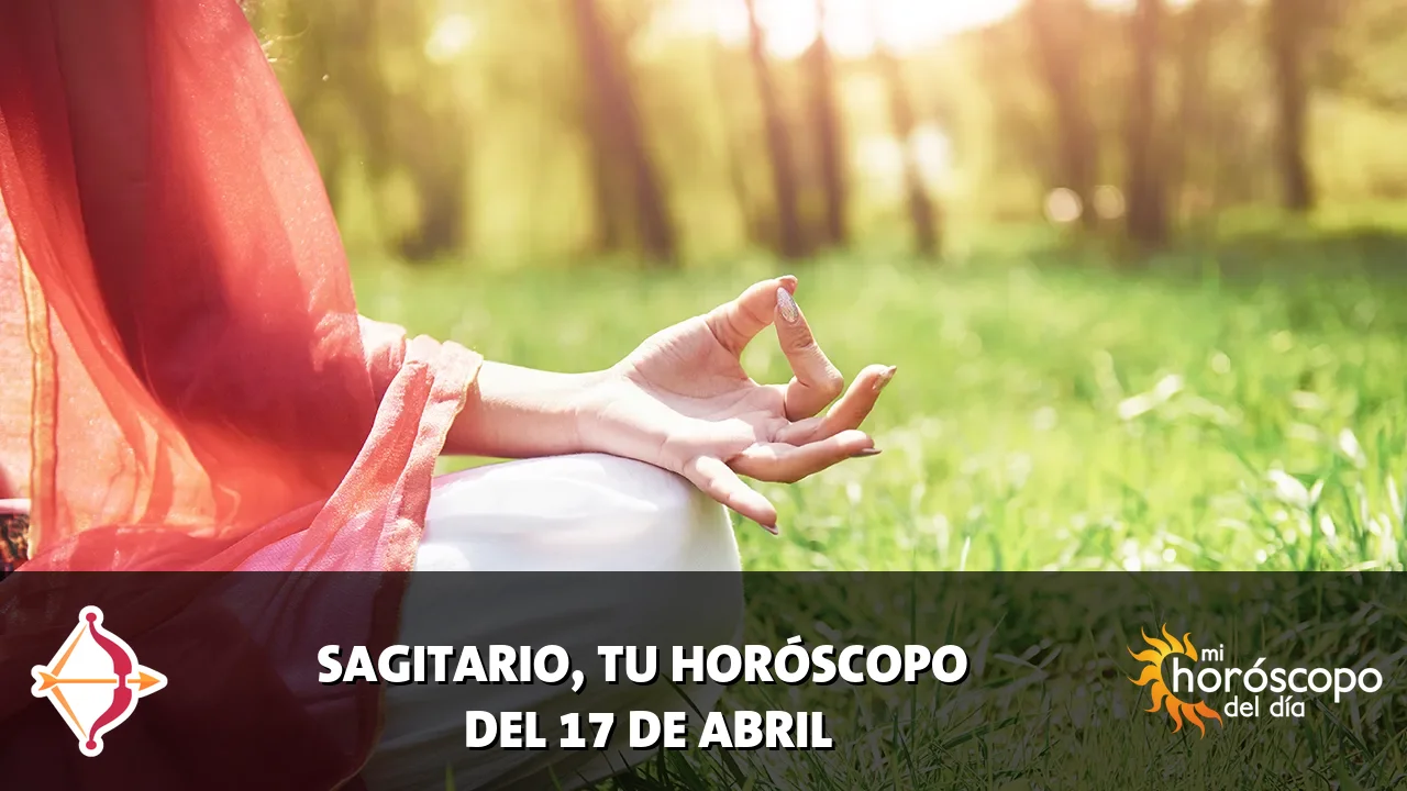 Horóscopo de Sagitario del viernes 17 de abril de 2026
