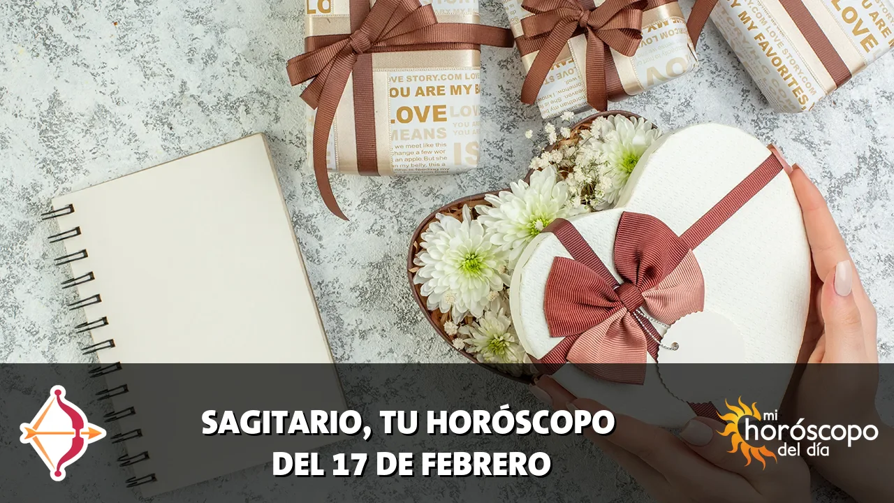 Horóscopo de Sagitario del martes 17 de febrero de 2026