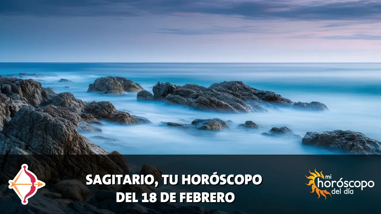 Horóscopo de Sagitario del miércoles 18 de febrero de 2026