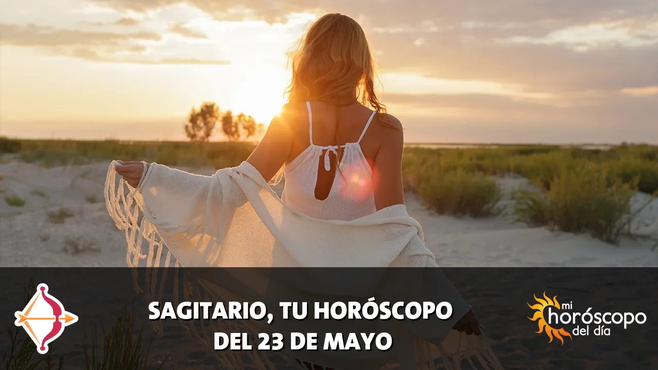 Horóscopo de Sagitario del sábado 23 de mayo de 2026