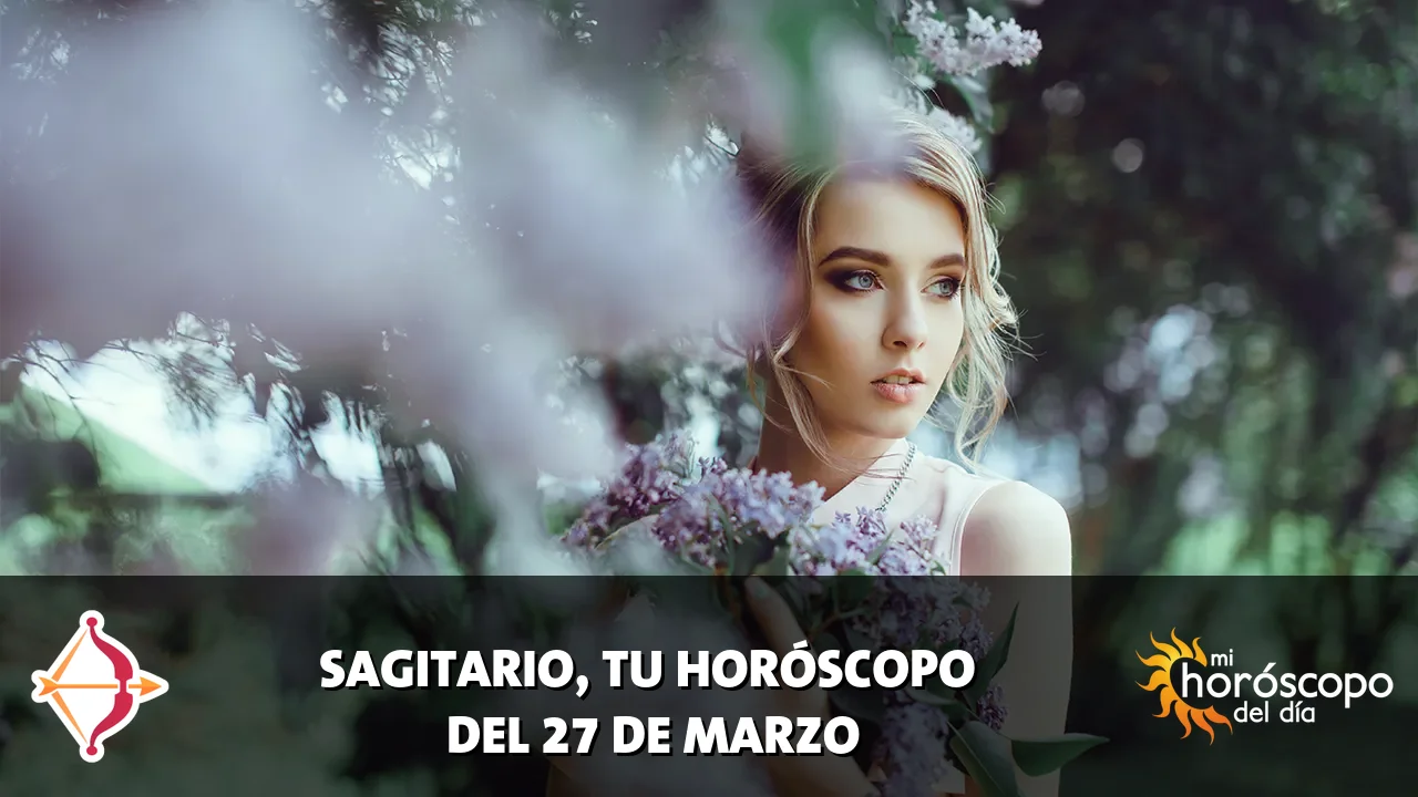 Horóscopo de Sagitario del viernes 27 de marzo de 2026