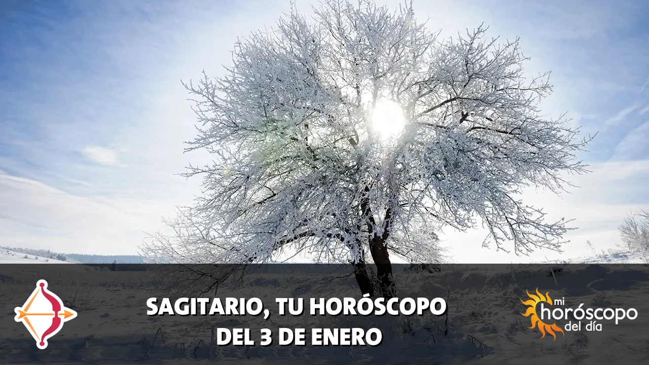 Horóscopo de Sagitario del sábado 3 de enero de 2026