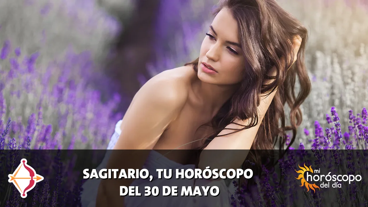 Horóscopo de Sagitario del sábado 30 de mayo de 2026