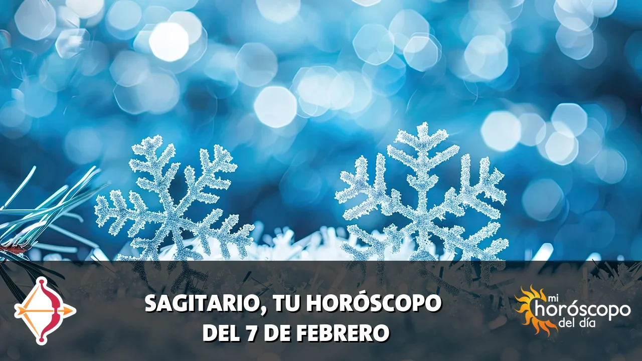Horóscopo de Sagitario del sábado 7 de febrero de 2026