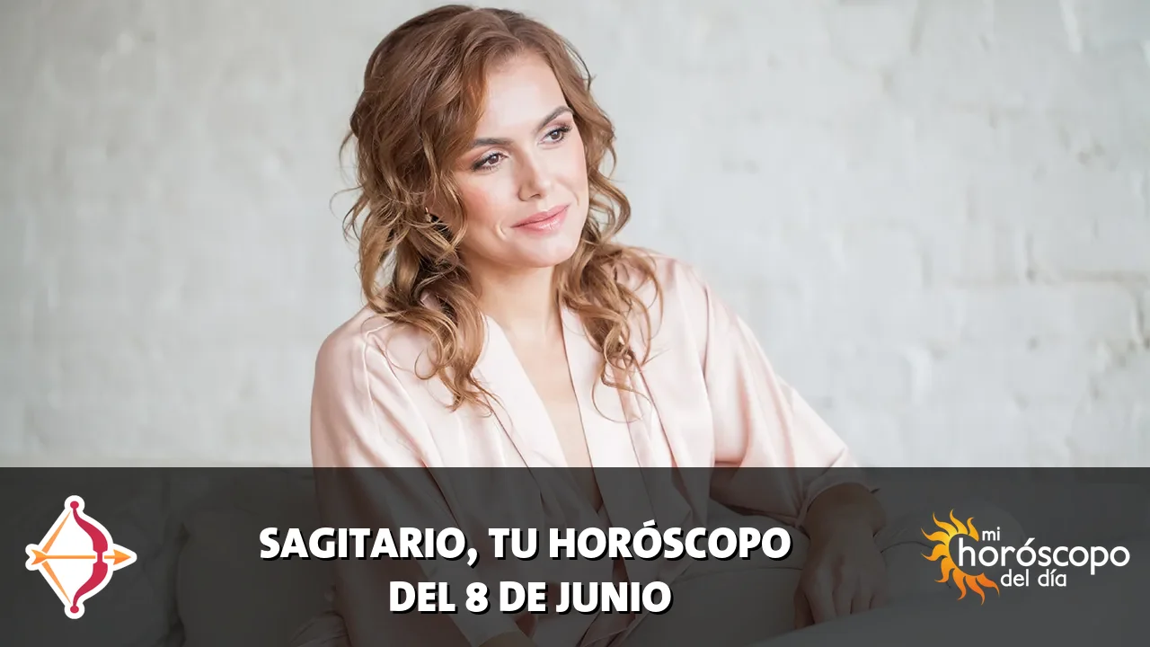 Horóscopo de Sagitario del lunes 8 de junio de 2026
