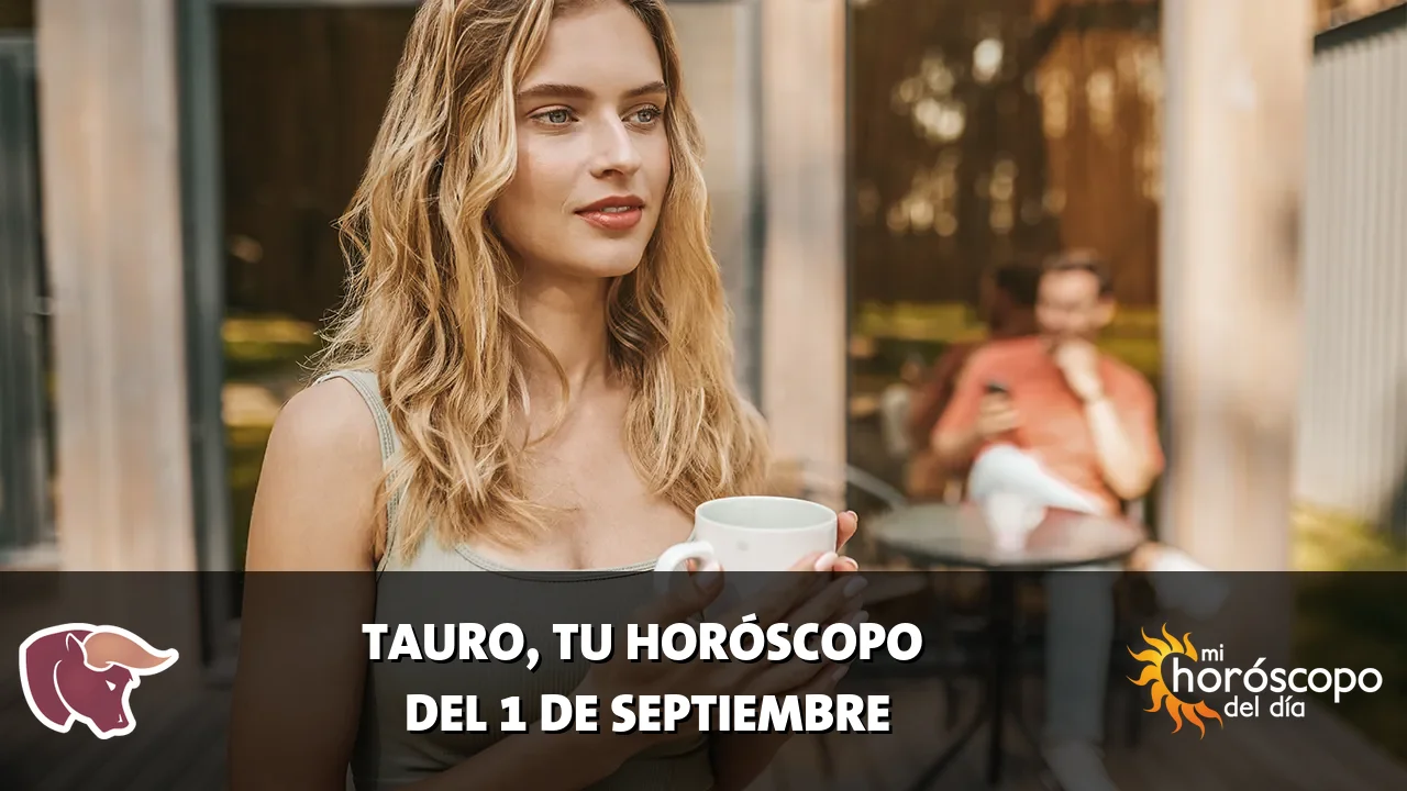 Horóscopo de Tauro del martes 1 de septiembre de 2026