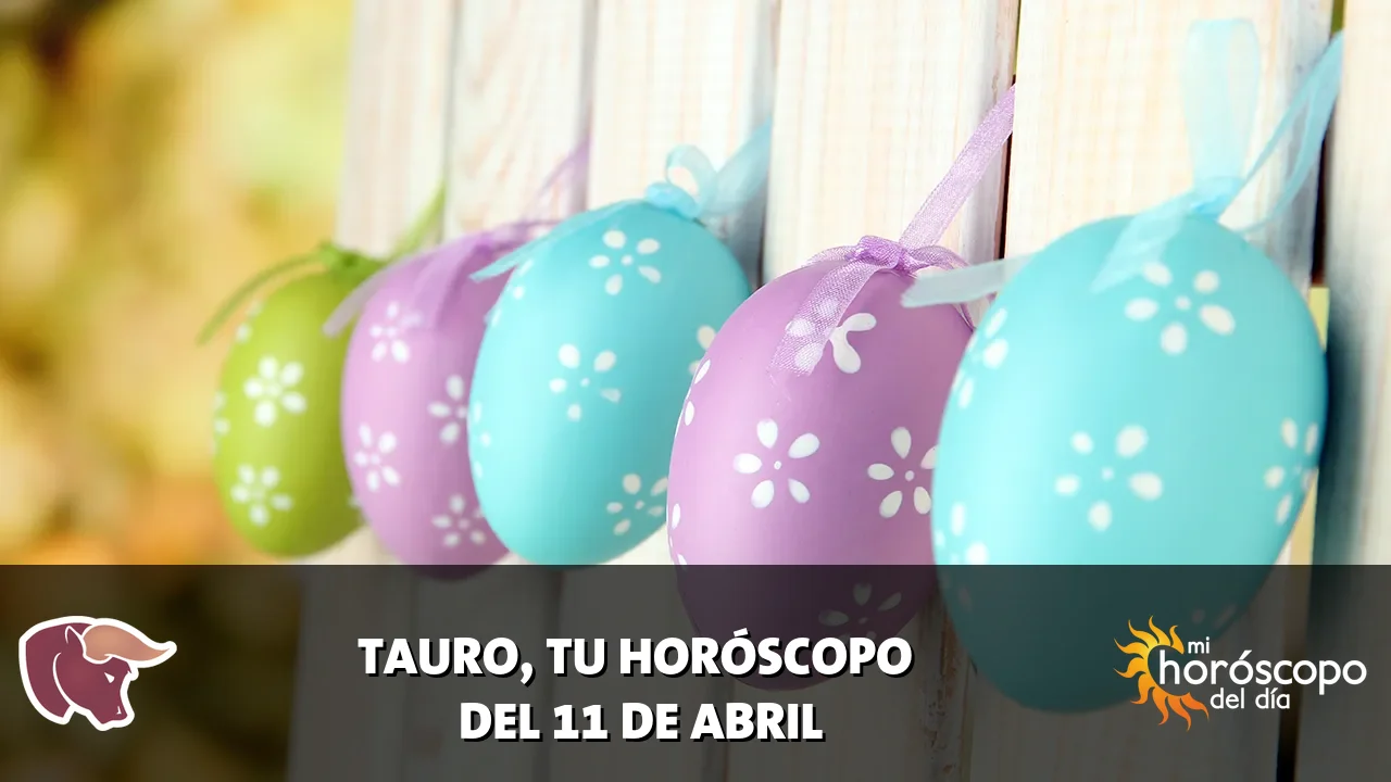 Horóscopo de Tauro del sábado 11 de abril de 2026