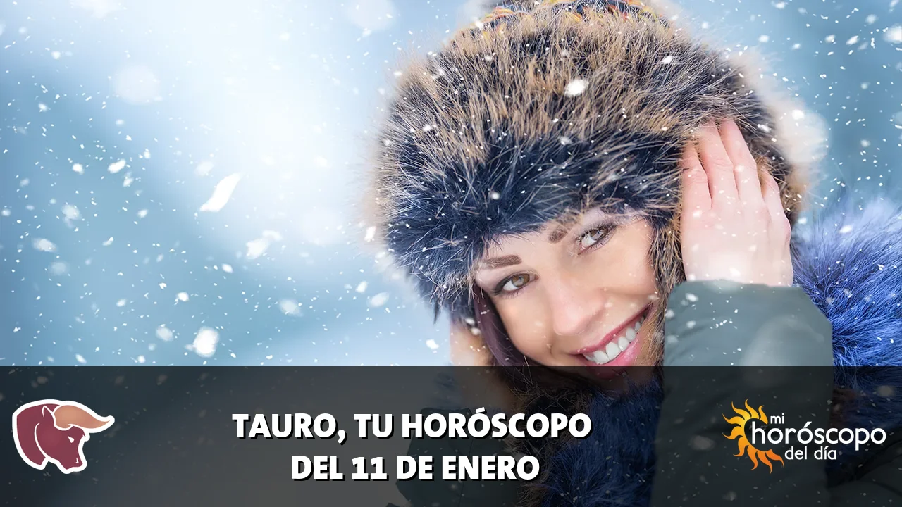 Horóscopo de Tauro del domingo 11 de enero de 2026