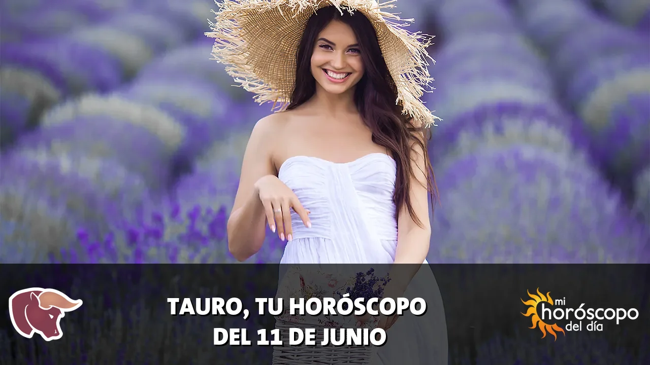 Horóscopo de Tauro del jueves 11 de junio de 2026