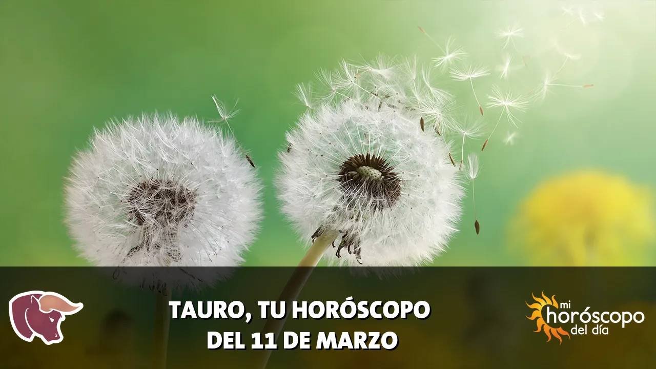 Horóscopo de Tauro del miércoles 11 de marzo de 2026