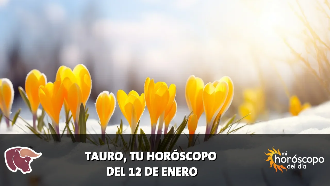 Horóscopo de Tauro del lunes 12 de enero de 2026