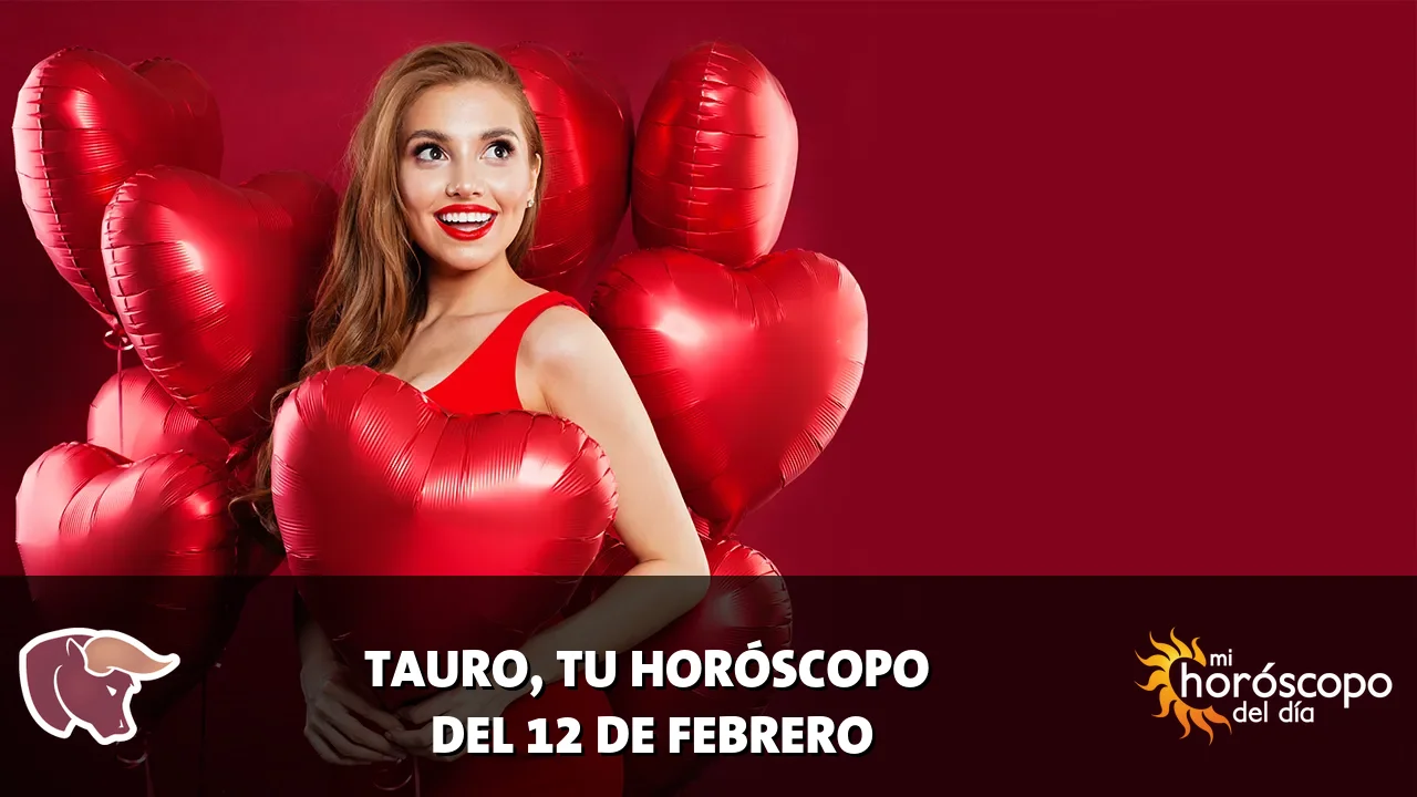 Horóscopo de Tauro del jueves 12 de febrero de 2026