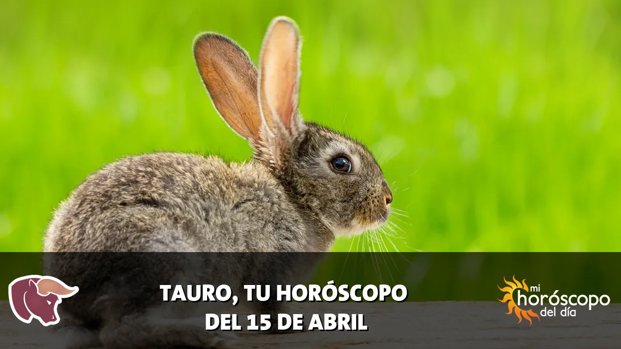 Horóscopo de Tauro del miércoles 15 de abril de 2026