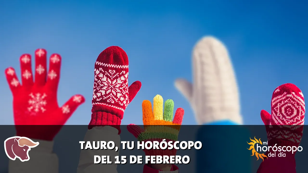 Horóscopo de Tauro del domingo 15 de febrero de 2026