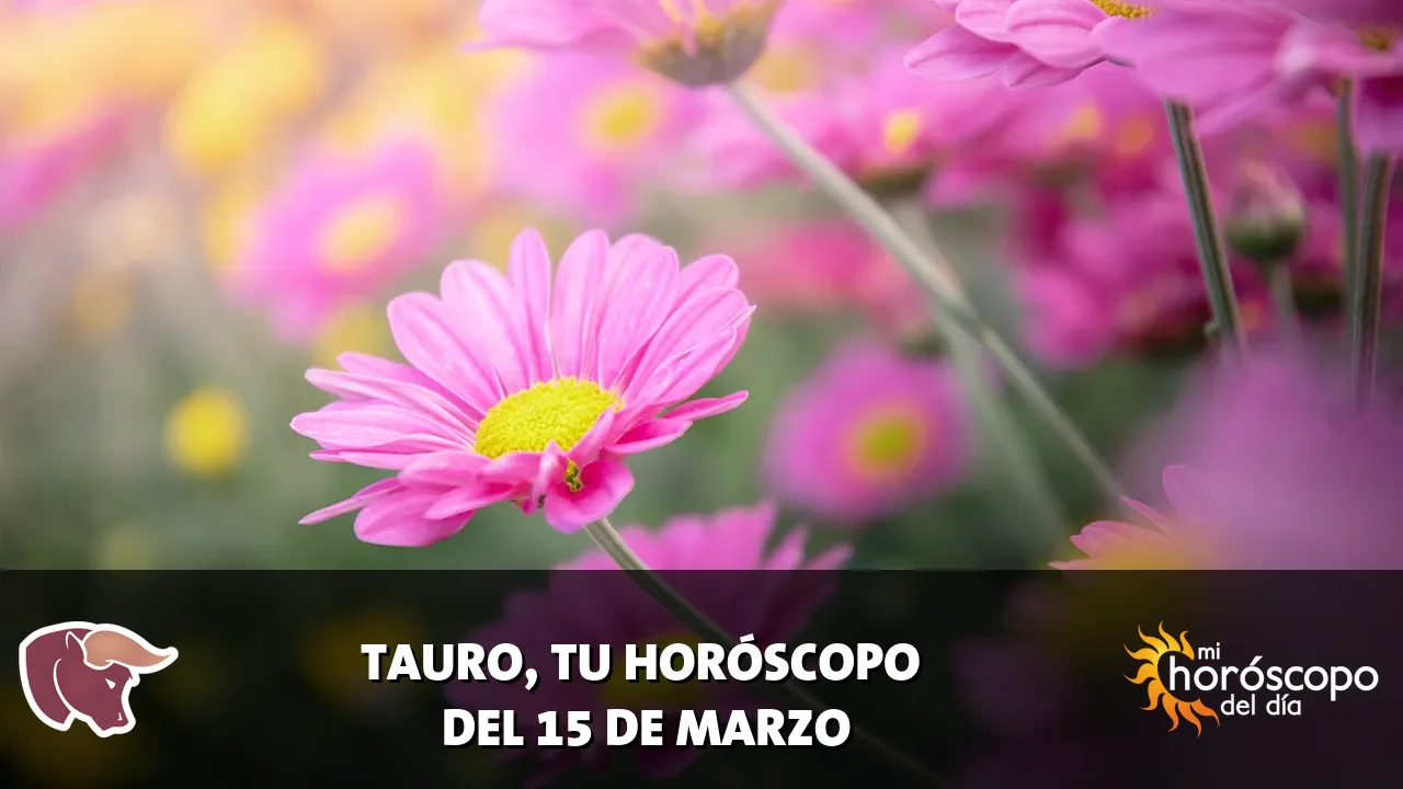 Horóscopo de Tauro del domingo 15 de marzo de 2026