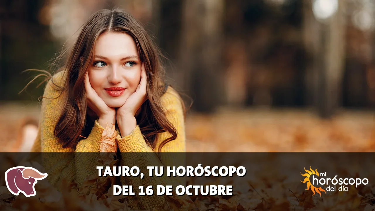 Horóscopo de Tauro del viernes 16 de octubre de 2026