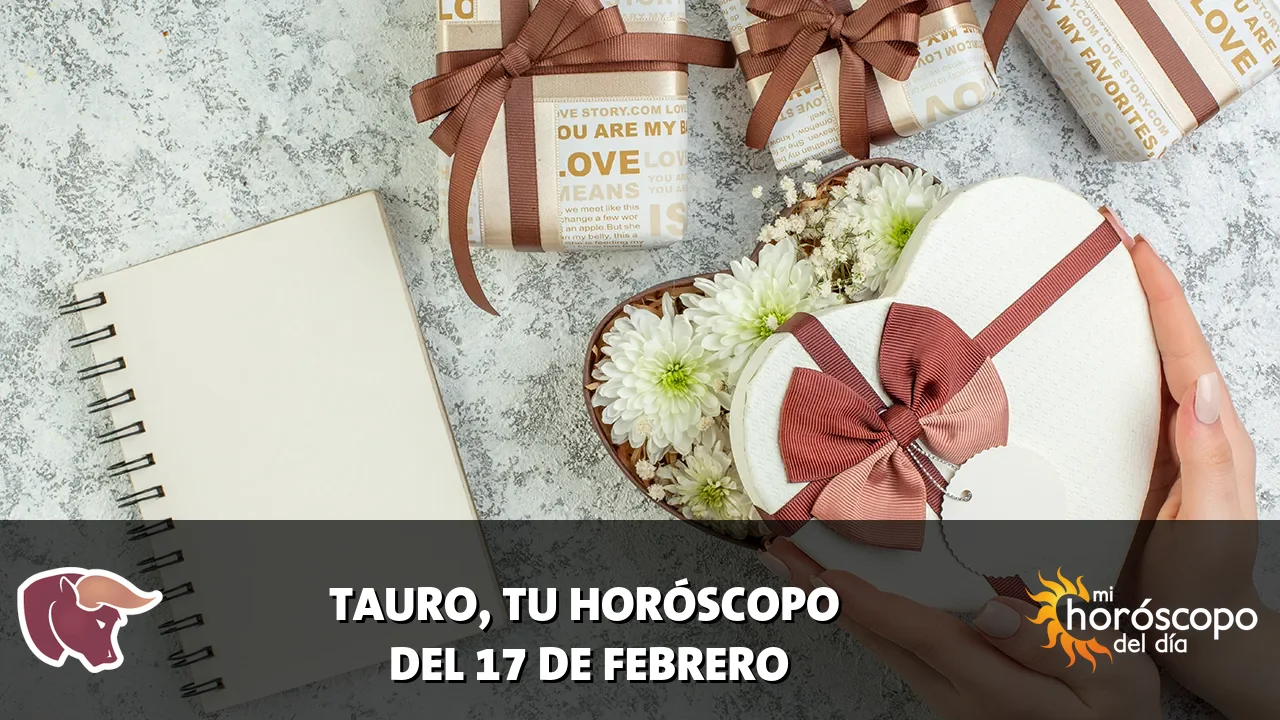 Horóscopo de Tauro del martes 17 de febrero de 2026