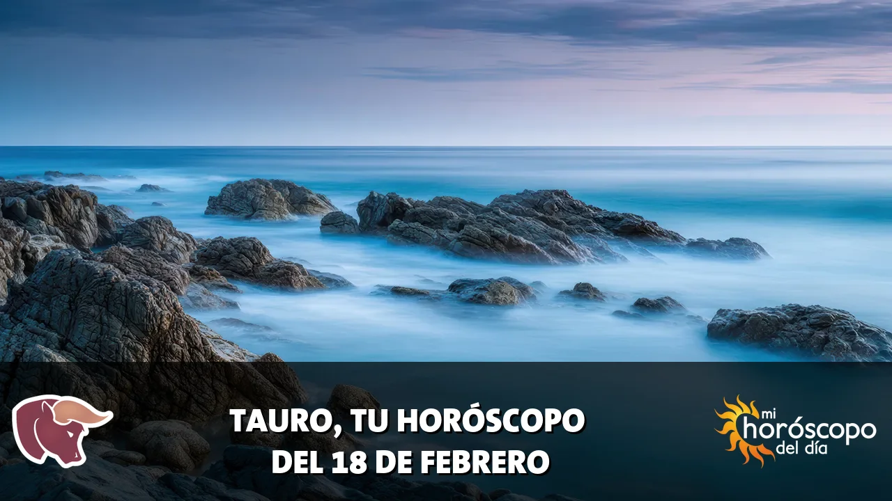 Horóscopo de Tauro del miércoles 18 de febrero de 2026
