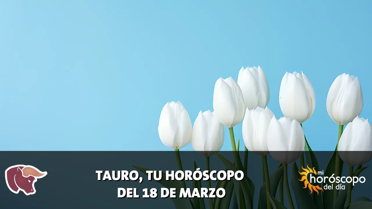 Horóscopo de Tauro del miércoles 18 de marzo de 2026