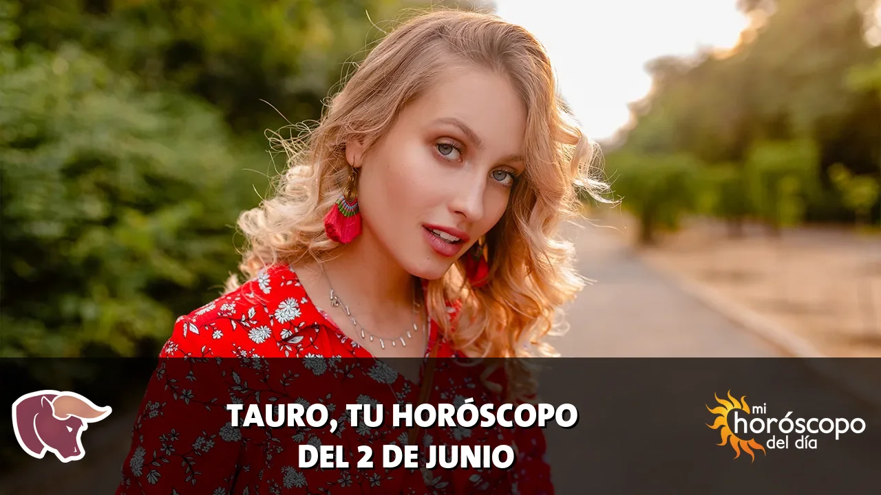 Horóscopo de Tauro del martes 2 de junio de 2026